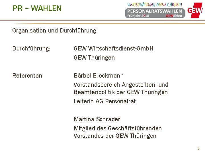 PR – WAHLEN Organisation und Durchführung: GEW Wirtschaftsdienst-Gmb. H GEW Thüringen Referenten: Bärbel Brockmann