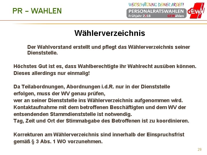 PR – WAHLEN Wählerverzeichnis Der Wahlvorstand erstellt und pflegt das Wählerverzeichnis seiner Dienststelle. Höchstes