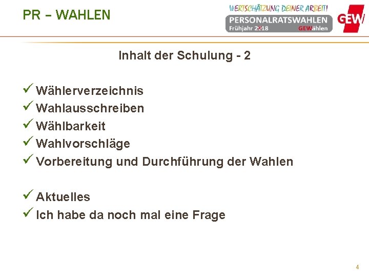 PR – WAHLEN Inhalt der Schulung - 2 ü Wählerverzeichnis ü Wahlausschreiben ü Wählbarkeit