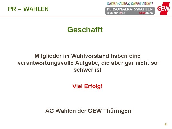 PR – WAHLEN Geschafft Mitglieder im Wahlvorstand haben eine verantwortungsvolle Aufgabe, die aber gar