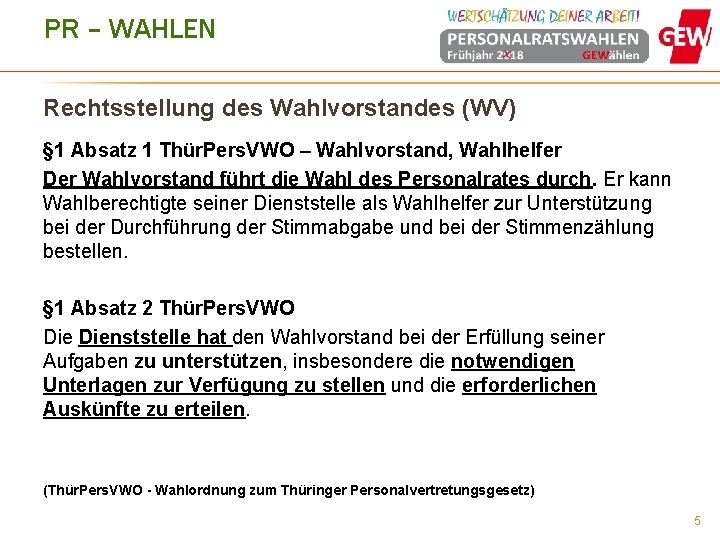 PR – WAHLEN Rechtsstellung des Wahlvorstandes (WV) § 1 Absatz 1 Thür. Pers. VWO PR – WAHLEN Rechtsstellung des Wahlvorstandes (WV) § 1 Absatz 1 Thür. Pers. VWO