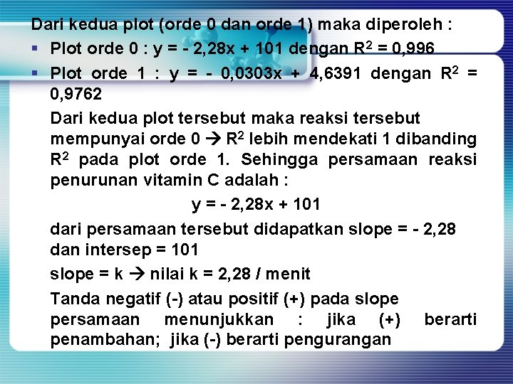 Dari kedua plot (orde 0 dan orde 1) maka diperoleh : § Plot orde