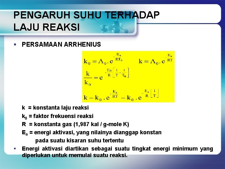 PENGARUH SUHU TERHADAP LAJU REAKSI § PERSAMAAN ARRHENIUS k = konstanta laju reaksi §