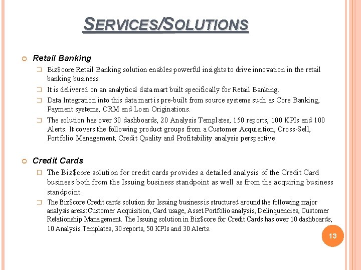SERVICES/SOLUTIONS Retail Banking Biz$core Retail Banking solution enables powerful insights to drive innovation in