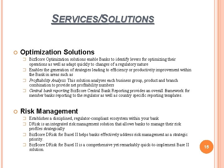 SERVICES/SOLUTIONS Optimization Solutions � Biz$core Optimization solutions enable Banks to identify levers for optimizing