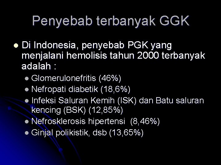 Penyebab terbanyak GGK l Di Indonesia, penyebab PGK yang menjalani hemolisis tahun 2000 terbanyak