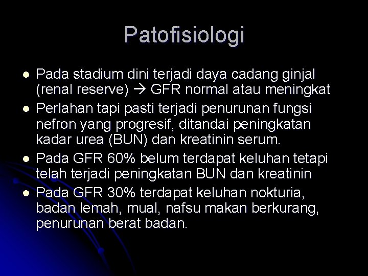 Patofisiologi l l Pada stadium dini terjadi daya cadang ginjal (renal reserve) GFR normal