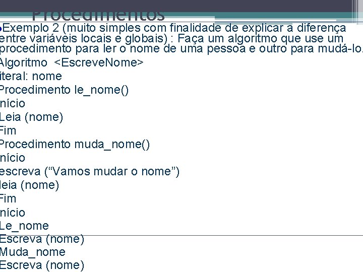 Procedimentos Exemplo 2 (muito simples com finalidade de explicar a diferença entre variáveis locais