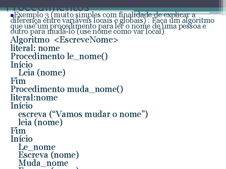 Procedimentos Exemplo 3 (muito simples com finalidade de explicar a diferença entre variáveis locais