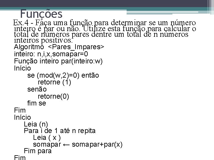 Funções Ex. 4 - Faça uma função para determinar se um número inteiro é