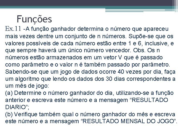 Funções Ex. 11 -A função ganhador determina o número que apareceu mais vezes dentre
