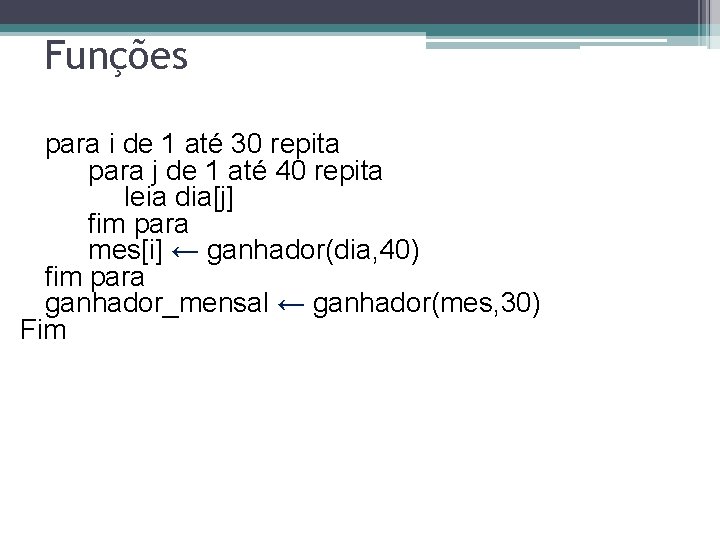 Funções para i de 1 até 30 repita para j de 1 até 40