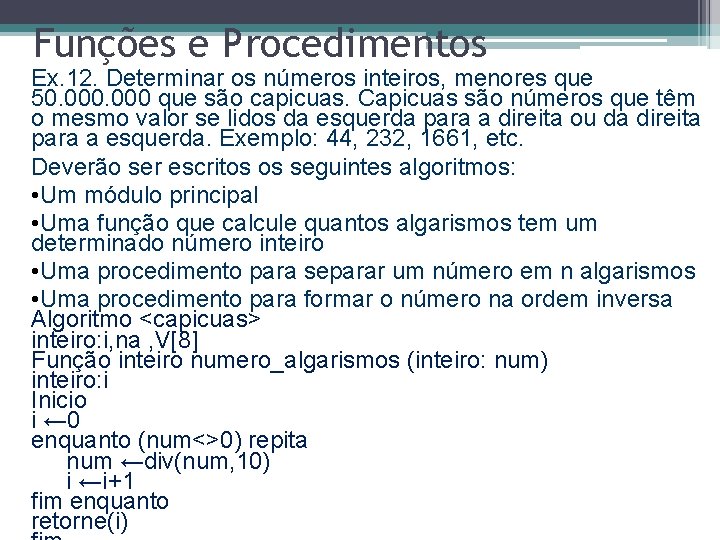 Funções e Procedimentos Ex. 12. Determinar os números inteiros, menores que 50. 000 que