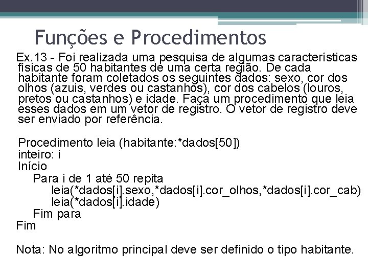 Funções e Procedimentos Ex. 13 - Foi realizada uma pesquisa de algumas características físicas