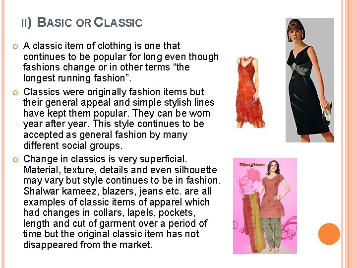 II) BASIC OR CLASSIC A classic item of clothing is one that continues to