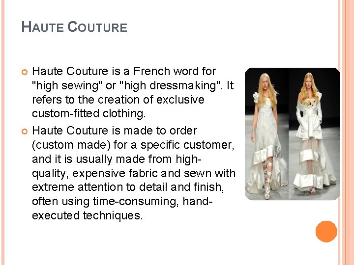 HAUTE COUTURE Haute Couture is a French word for "high sewing" or "high dressmaking".