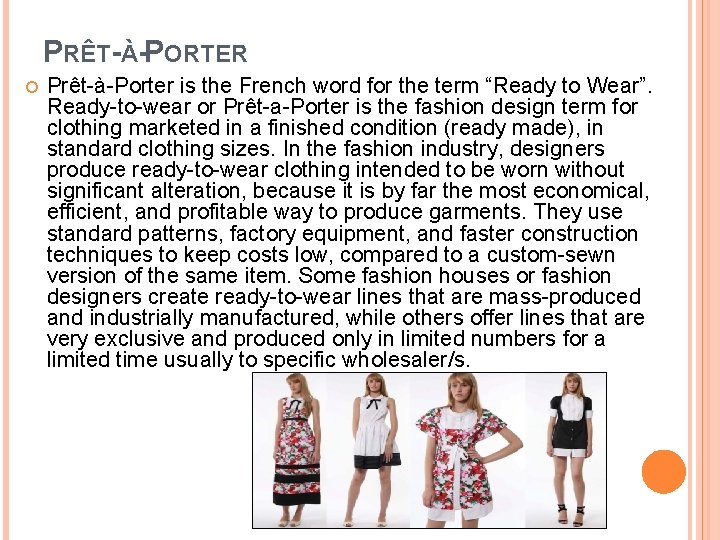 PRÊT-À-PORTER Prêt-à-Porter is the French word for the term “Ready to Wear”. Ready-to-wear or