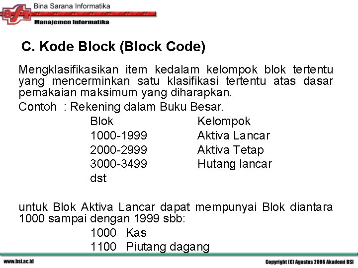 C. Kode Block (Block Code) Mengklasifikasikan item kedalam kelompok blok tertentu yang mencerminkan satu