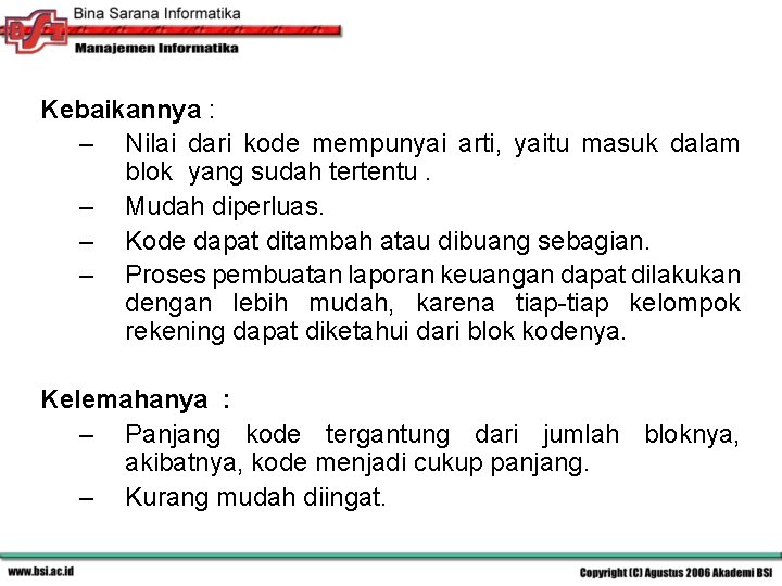 Kebaikannya : – Nilai dari kode mempunyai arti, yaitu masuk dalam blok yang sudah