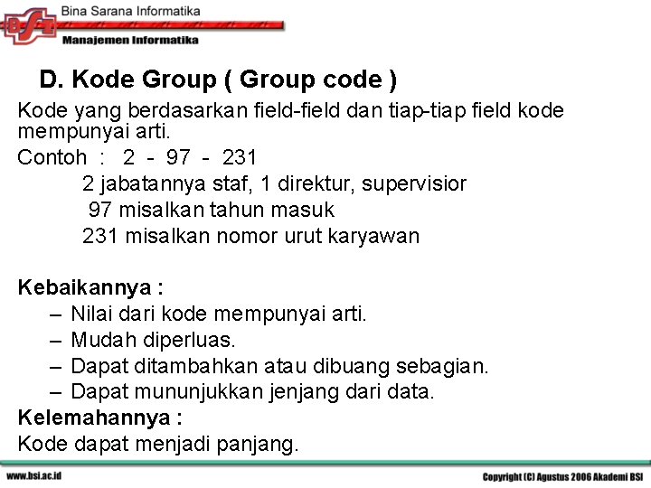 D. Kode Group ( Group code ) Kode yang berdasarkan field-field dan tiap-tiap field