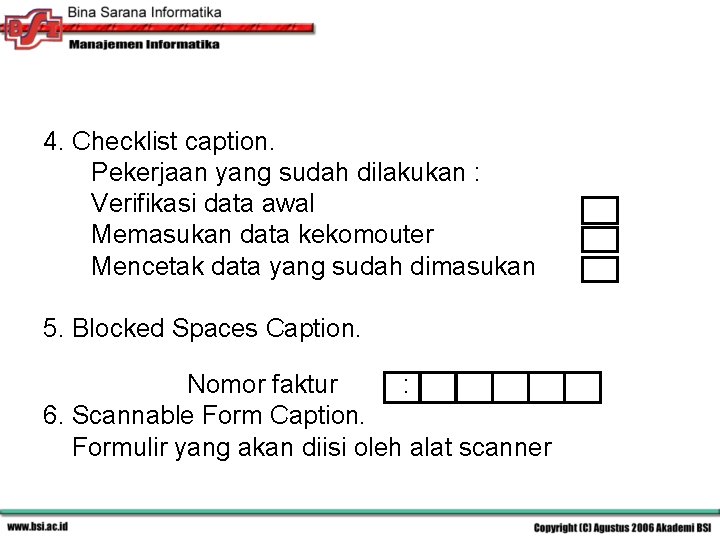 4. Checklist caption. Pekerjaan yang sudah dilakukan : Verifikasi data awal Memasukan data kekomouter