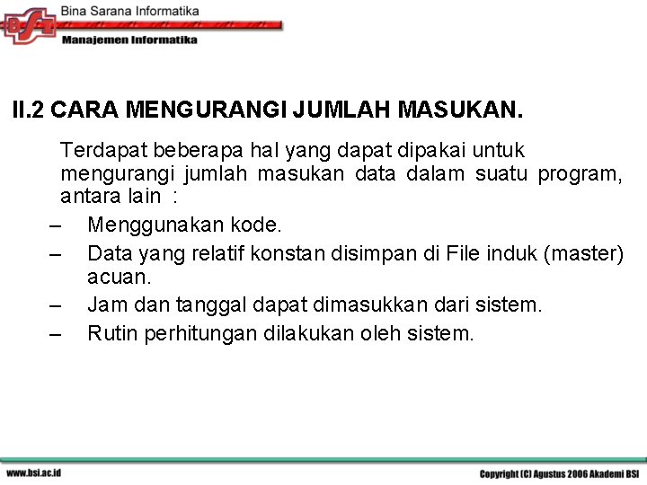 II. 2 CARA MENGURANGI JUMLAH MASUKAN. Terdapat beberapa hal yang dapat dipakai untuk mengurangi