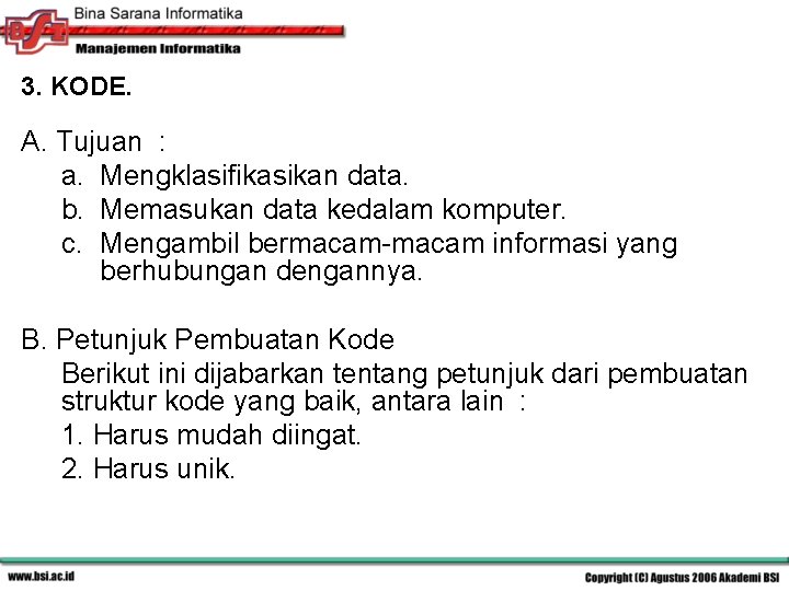 3. KODE. A. Tujuan : a. Mengklasifikasikan data. b. Memasukan data kedalam komputer. c.