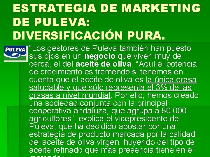 ESTRATEGIA DE MARKETING DE PULEVA: DIVERSIFICACIÓN PURA. § “Los gestores de Puleva también han