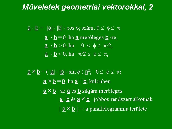 Műveletek geometriai vektorokkal, 2 a b = |a| |b| cos f; szám, 0 f