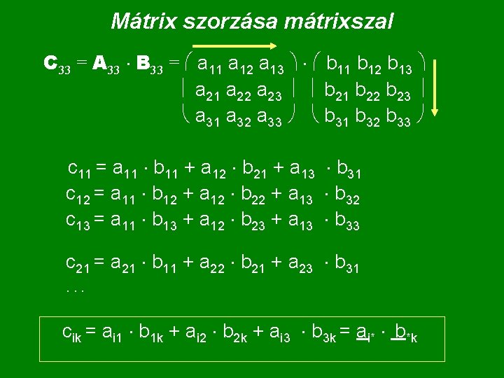 Mátrix szorzása mátrixszal C 33 = A 33 B 33 = a 11 a