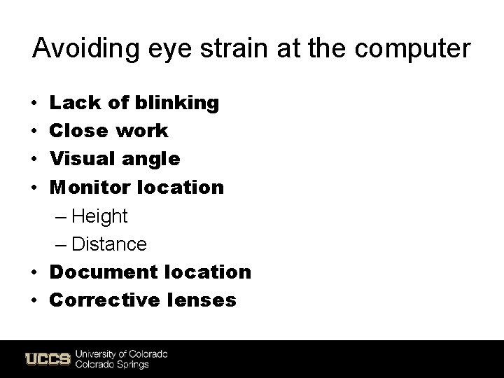 Avoiding eye strain at the computer Lack of blinking Close work Visual angle Monitor