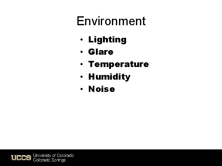 Environment • • • Lighting Glare Temperature Humidity Noise 