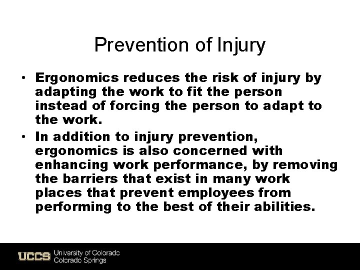 Prevention of Injury • Ergonomics reduces the risk of injury by adapting the work