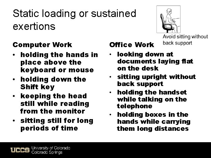 Static loading or sustained exertions Computer Work • holding the hands in place above