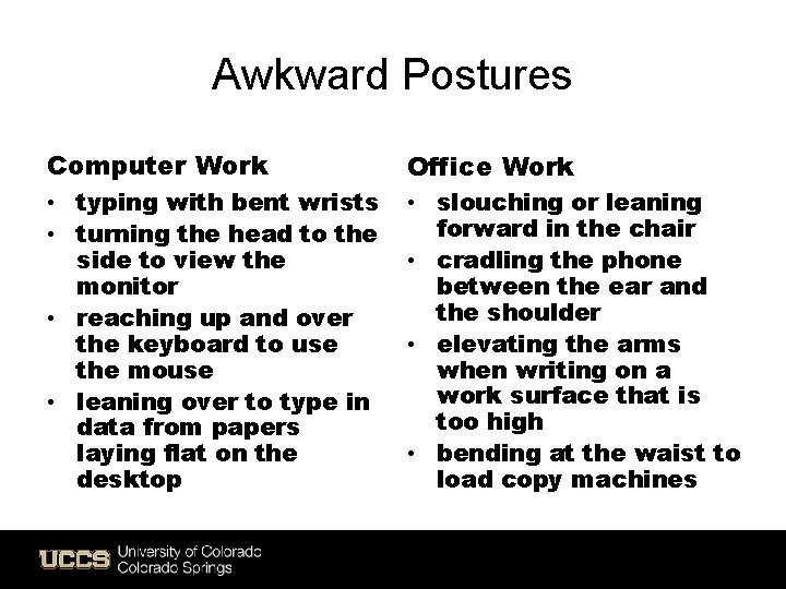 Awkward Postures Computer Work Office Work • typing with bent wrists • turning the