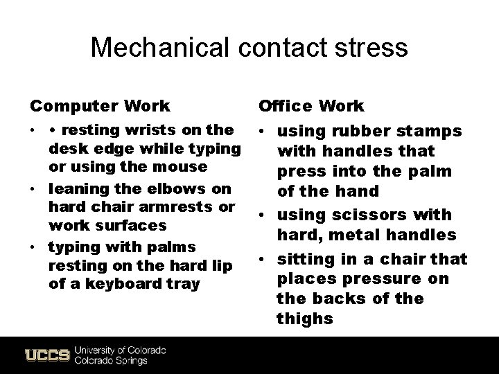 Mechanical contact stress Computer Work Office Work • • resting wrists on the desk