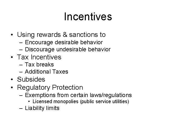 Incentives • Using rewards & sanctions to – Encourage desirable behavior – Discourage undesirable