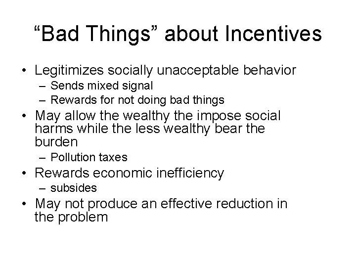 “Bad Things” about Incentives • Legitimizes socially unacceptable behavior – Sends mixed signal –