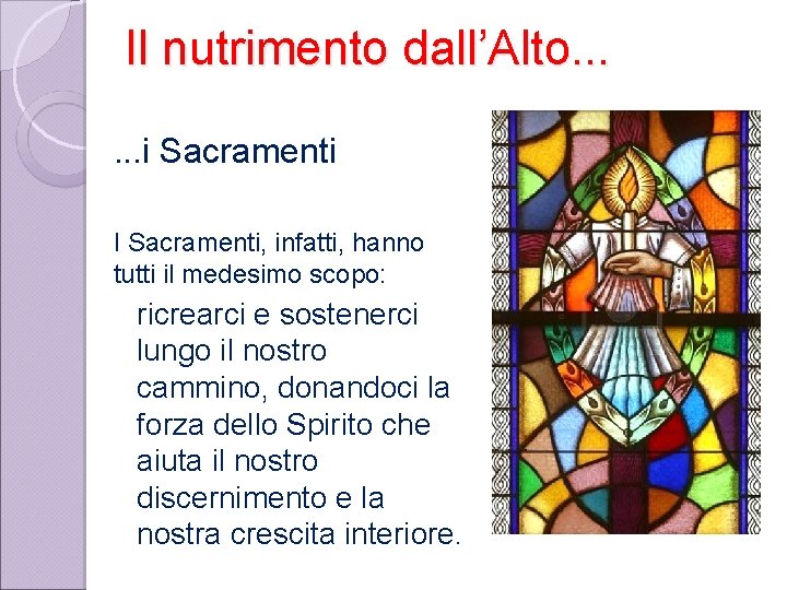 Il nutrimento dall’Alto. . . i Sacramenti I Sacramenti, infatti, hanno tutti il medesimo