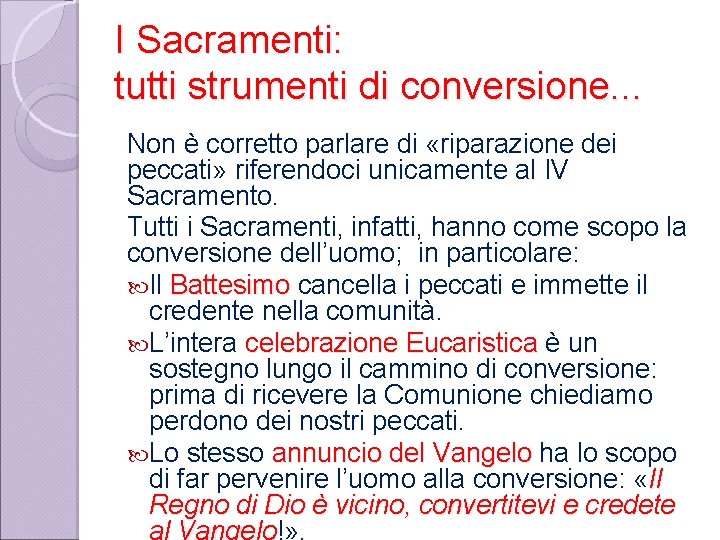 I Sacramenti: tutti strumenti di conversione. . . Non è corretto parlare di «riparazione