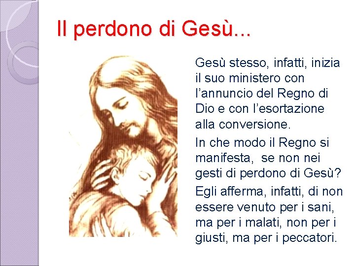 Il perdono di Gesù. . . Gesù stesso, infatti, inizia il suo ministero con