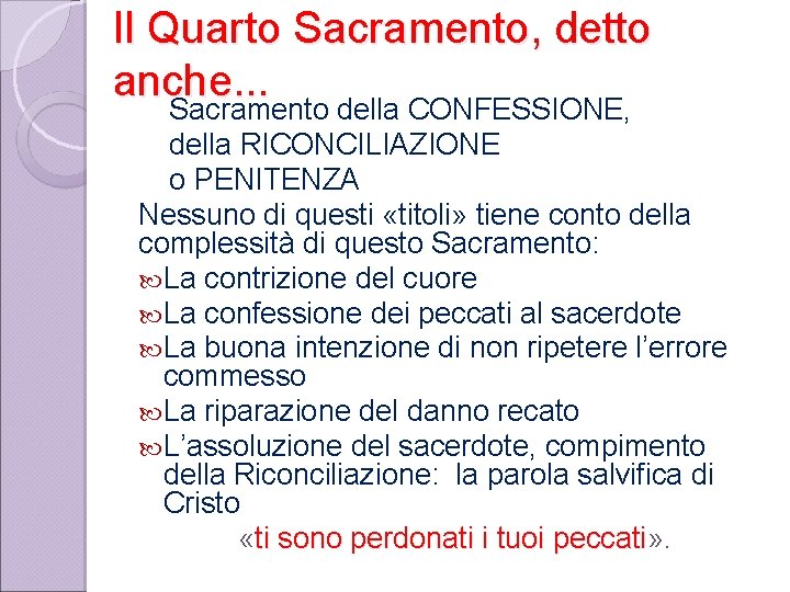 Il Quarto Sacramento, detto anche. . . Sacramento della CONFESSIONE, della RICONCILIAZIONE o PENITENZA