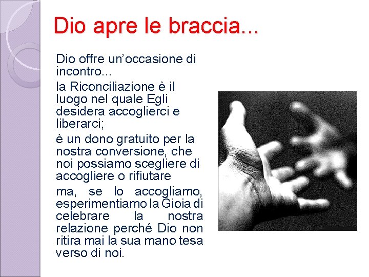 Dio apre le braccia. . . Dio offre un’occasione di incontro. . . la