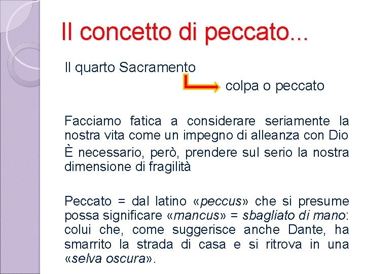 Il concetto di peccato. . . Il quarto Sacramento colpa o peccato Facciamo fatica