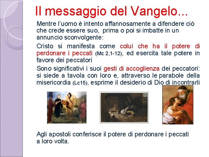 Il messaggio del Vangelo. . . Mentre l’uomo è intento affannosamente a difendere ciò