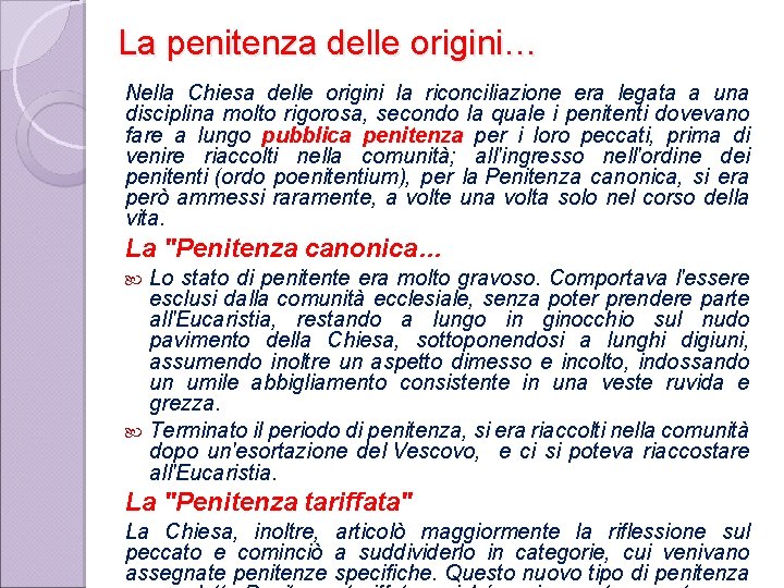 La penitenza delle origini… Nella Chiesa delle origini la riconciliazione era legata a una