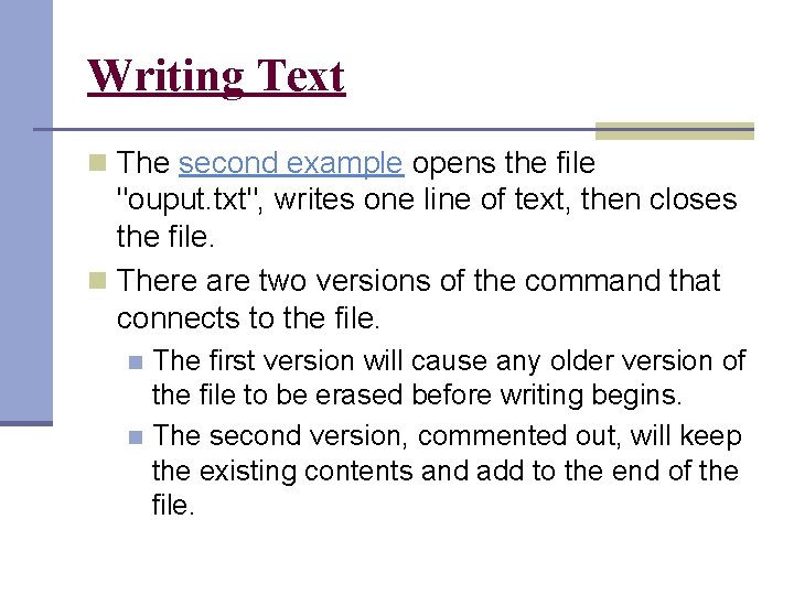 Writing Text n The second example opens the file "ouput. txt", writes one line