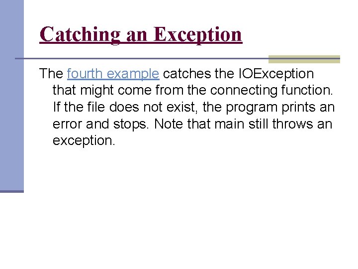 Catching an Exception The fourth example catches the IOException that might come from the