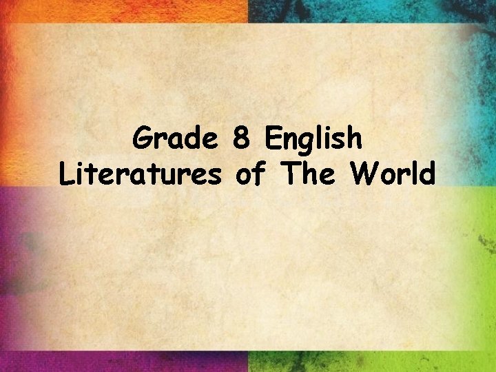 Grade 8 English Literatures of The World 