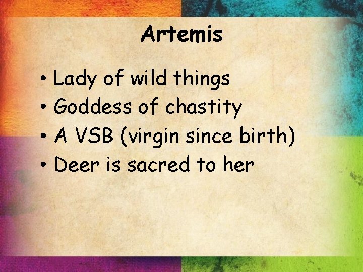 Artemis • • Lady of wild things Goddess of chastity A VSB (virgin since